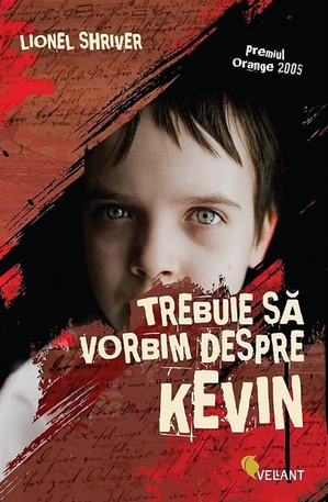 Trebuie să vorbim despre Kevin - Lionel Shriver Trebuie să vorbim despre Kevin - Lionel Shriver