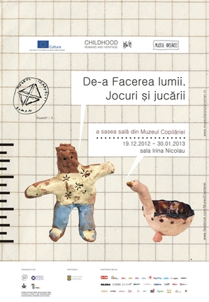 Muzeul Copilăriei – De-a Facerea lumii. Jocuri şi jucării, a şasea expoziţie Muzeul Copilăriei – De-a Facerea lumii. Jocuri şi jucării, a şasea expoziţie