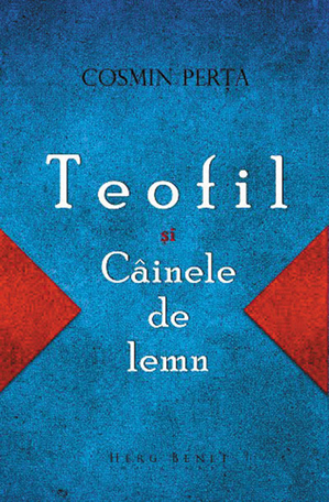 Teofil şi Câinele de lemn - Cosmin Perţa, ilustraţii de Andrei Gamarţ Teofil şi Câinele de lemn - Cosmin Perţa, ilustraţii de Andrei Gamarţ
