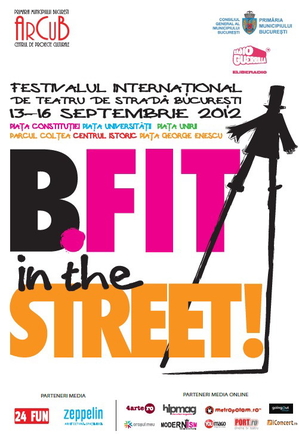 Bucureştiul se pregăteşte de Festivalul Internaţional de Teatru de Stradă B-FIT in the Street Bucureştiul se pregăteşte de Festivalul Internaţional de Teatru de Stradă B-FIT in the Street