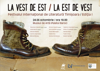 Prima ediţie a Festivalului Internaţional de Literatură de la Timişoara „La Vest de Est/La Est de Vest” Prima ediţie a Festivalului Internaţional de Literatură de la Timişoara „La Vest de Est/La Est de Vest”