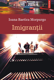 Imigranții - Ioana Baetica Morpurgo