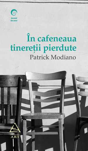 În cafeneaua tinereţii pierdute - Patrick Modiano În cafeneaua tinereţii pierdute - Patrick Modiano