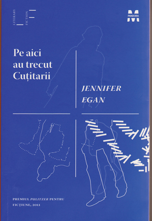 Pe aici au trecut Cuţitarii - Jennifer Egan Pe aici au trecut Cuţitarii - Jennifer Egan