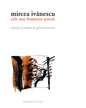 Cele mai frumoase poezii - Mircea Ivănescu Cele mai frumoase poezii - Mircea Ivănescu