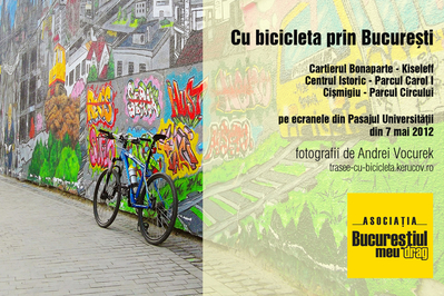 Cu bicicleta prin Bucureşti – expoziţie de fotografie Cu bicicleta prin Bucureşti – expoziţie de fotografie