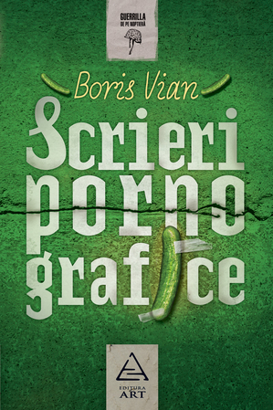 Scrieri pornografice, de Boria Vian, la editura Art Scrieri pornografice, de Boria Vian, la editura Art