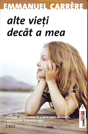 Alte vieţi decât a mea - Emmanuel Carrère Alte vieţi decât a mea - Emmanuel Carrère