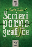 Scrieri pornografice, de Boria Vian, la editura Art