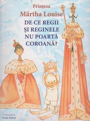 De ce regii şi reginele nu poartă coroană? - Prințesa Märtha Louise De ce regii şi reginele nu poartă coroană? - Prințesa Märtha Louise