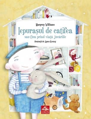 Iepuraşul de catifea sau Cum prind viaţă jucăriile - Margery Williams Iepuraşul de catifea sau Cum prind viaţă jucăriile - Margery Williams