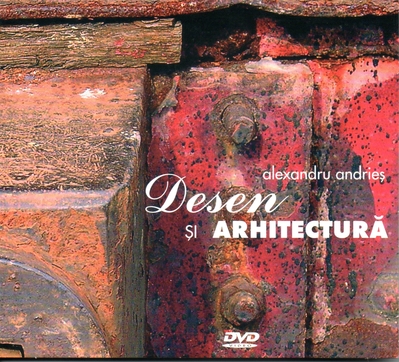 Alexandru Andrieș. Desen și arhitectură. Carte + DVD Alexandru Andrieș. Desen și arhitectură. Carte + DVD