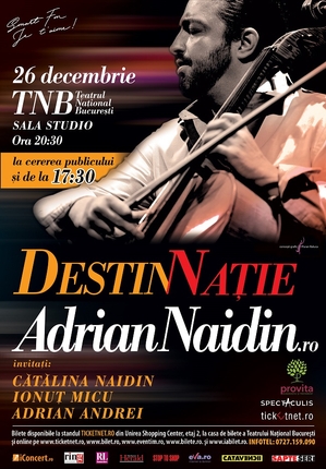 Concertul DestinNatie AdrianNaidin.ro va fi reluat pe 26 decembrie, la TNB, de la ora 17:30 Concertul DestinNatie AdrianNaidin.ro va fi reluat pe 26 decembrie, la TNB, de la ora 17:30