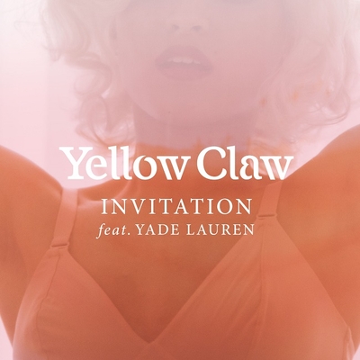 Yellow Claw lanseaza single-ul si videoclipul „Invitation”, feat Yade Lauren, alaturi de Cat Music Yellow Claw lanseaza single-ul si videoclipul „Invitation”, feat Yade Lauren, alaturi de Cat Music