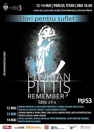 Festival “Flori pentru suflet - Remember Florian Pittiș” 12, 13, 14 mai, ora 18.00, Parcul Titan Festival “Flori pentru suflet - Remember Florian Pittiș” 12, 13, 14 mai, ora 18.00, Parcul Titan