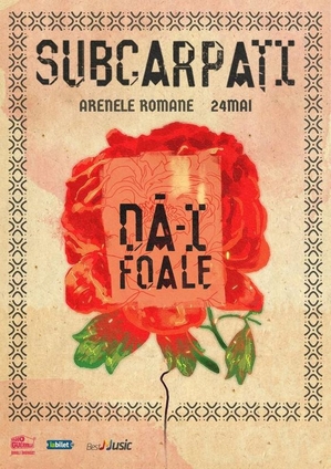 Subcarpați - Dă-i Foale! la Arenele Romane Subcarpați - Dă-i Foale! la Arenele Romane