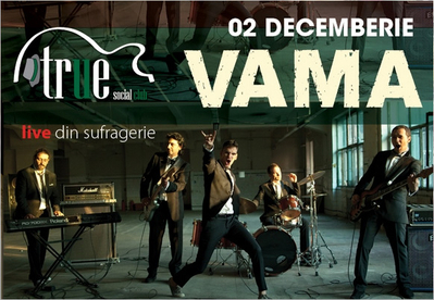 VAMA concertează live în True Club, pe 2 decembrie VAMA concertează live în True Club, pe 2 decembrie